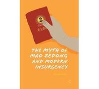The Myth of Mao Zedong and Modern Insurgency - [Livre en VO] Francis Grice (Auteur)
