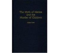 The Myth of Medea and the Murder of Children, Contributions to the Study of World Literature Lillian Corti (Auteur)