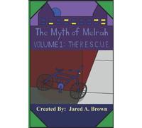The Myth Of Melrah: Volume 1 -The R.E.S.C.U.E.-