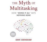 The Myth of Multitasking by Dave Crenshaw Dave Crenshaw (Auteur)