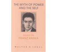 The Myth of Power and the Self, Kritik: German Literary Theory and Cultural Studies Series Walter H. Sokel (Auteur)
