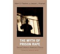 The Myth of Prison Rape by Jessie L. Krienert Jessie L. Krienert, Mark S. Fleisher (Auteur)