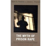 The Myth of Prison Rape by Jessie L. Krienert Jessie L. Krienert, Mark S. Fleisher (Auteur)