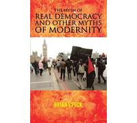 The Myth Of Real Democracy And Other Myths Of Modernity.