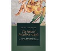 The Myth of Rebellious Angels Studies in Second Temple Judaism and New Testament Texts by Loren T Stuckenbruck Loren T Stuckenbruck (Auteur)