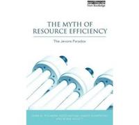 The Myth of Resource Efficiency Blake Alcott, John M. Polimeni, Kozo Mayumi, Mario Giampietro (Auteur)