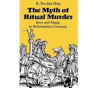 The Myth of Ritual Murder: Jews and Magic in Reformation Germany