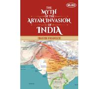 The Myth of the Aryan Invasion of India