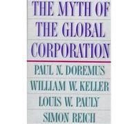 The Myth of the Global Corporation Louis W. Pauly, Paul N. Doremus, Simon Reich, William W. Keller (Auteur)
