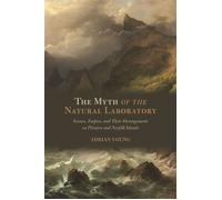 The Myth of the Natural Laboratory Science, Empire, and Their Derangements on Pitcairn and Norfolk Islands - Adrian Young - University of Hawaii Press - ebook (ePub) - Livre