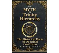 The Myth of Trinity Hierarchy: The Historical Roots of Doctrinal Confusion