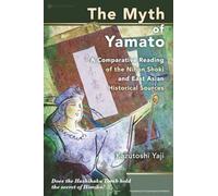 The Myth of Yamato: A Comparative Reading of the Nihon Shoki and East Asian Historical Sources