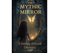 The Mythic Mirror: A Journey of Sexual Discovery