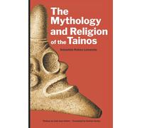 The Mythology and Religion of the Tainos