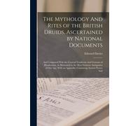 The Mythology And Rites Of The British Druids, Ascertained By National Documents; And Compared With The General Traditions And Customs Of Heathenism,