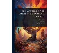 The Mythology of Ancient Britain and Ireland