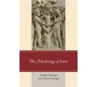 The Mythology Of Eden (Paperback) Arthur George, Elena George (Auteur)