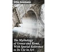 The Mythology of Greece and Rome, With Special Reference to Its Use in Art