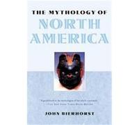 The Mythology of North America John Bierhorst (Auteur)
