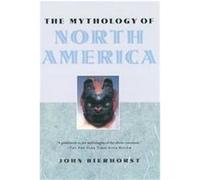 The Mythology of North America John Bierhorst (Auteur)