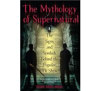 The Mythology of Supernatural: The Signs and Symbols Behind the Popular TV Show