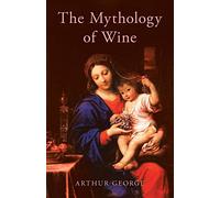 The Mythology of Wine