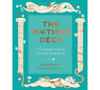 The Mythos Deck: 75 Legendary Figures from the Greek Myths