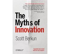 The Myths of Innovation Berkun, Scott (Auteur)