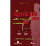 The Nagorno-Karabakh conflict : towards a just peace or inevitable war - Fazil Zeynalov - L'harmattan - broché - Essai