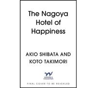 The Nagoya Hotel of Happiness The heartwarming true story of how one man saved his hotel and created the happiest employees in Japan - Gwendolen Clayton - Hodder & Stoughton - ebook (ePub) - Livre