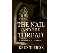 The Nail and The Thread: A Mason County Mystery