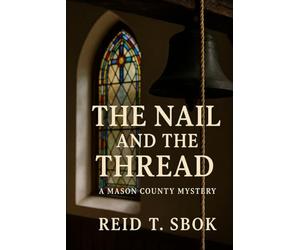 The Nail and The Thread: A Mason County Mystery