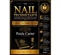 The Nail Technician’s Business and Career Guide: Student Textbook Edition