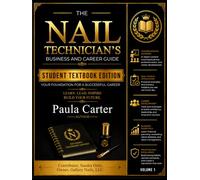 The Nail Technician’s Business and Career Guide: Student Textbook Edition