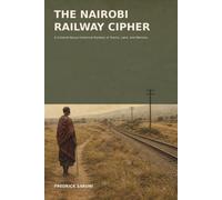 The Nairobi Railway Cipher: A Colonial Kenya Historical Mystery of Tracks, Land, and Memory