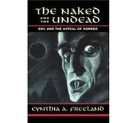 The Naked And The Undead by Cynthia Freeland Cynthia A. Freeland (Auteur)