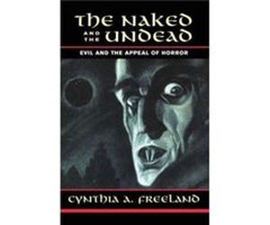 The Naked And The Undead by Cynthia Freeland Cynthia A. Freeland (Auteur)