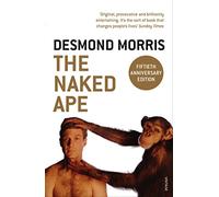 The Naked Ape: A Zoologist's Study of the Human Animal