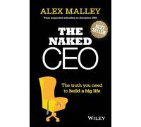 The Naked CEO: The Truth You Need to Build a Big Life