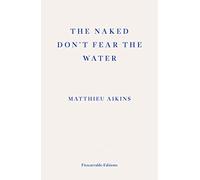 The Naked Don't Fear the Water: A Journey Through the Refugee Underground