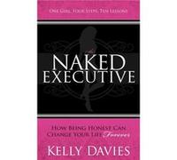 The Naked Executive by Kelly Davies Kelly Davies (Auteur)