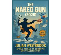 THE NAKED GUN (2025): A WILD RELOAD OF COMEDY’S MOST CLUELESS COP