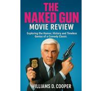 The Naked Gun Movie Review: Exploring the Humor, History, and Timeless Genius of a Comedy Classic