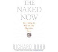 The Naked Now Richard Rohr (Auteur)
