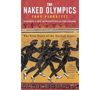 The Naked Olympics: The True Story of the Ancient Games.