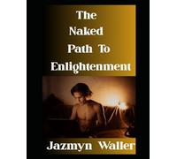 The Naked Path to Enlightenment: How To Find Your Inner Zen Nude While Avoiding a Sunburn!