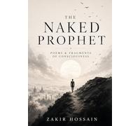 The Naked Prophet: Poems and Fragments of Consciousness