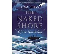 The Naked Shore: Of the North Sea