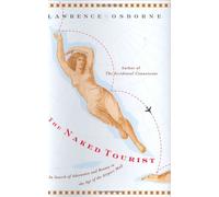 The Naked Tourist: In Search of Adventure And Beauty in the Age of the Airport Mall