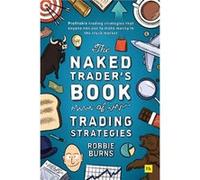 The Naked Traders Book of Trading Strategies by Robbie Burns Robbie Burns (Auteur)